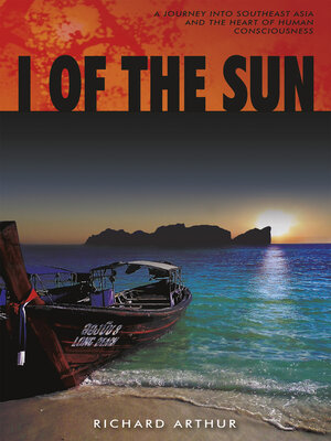 cover image of I of the Sun: a Journey into Southeast Asia and the Heart of Consciousness